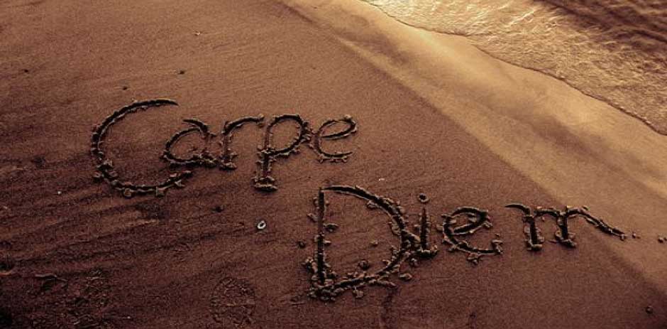 Carpe Diem - Seize the Day